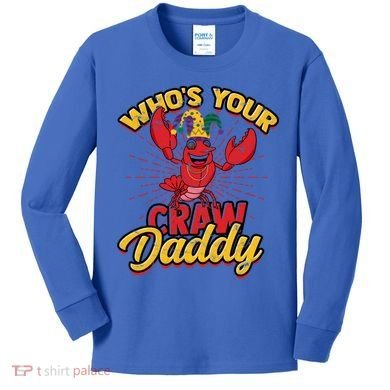 Who's Your Crawdaddy (Mardi Gras) – Crawfish Costume Funny Gift Kids Long Sleeve Shirt