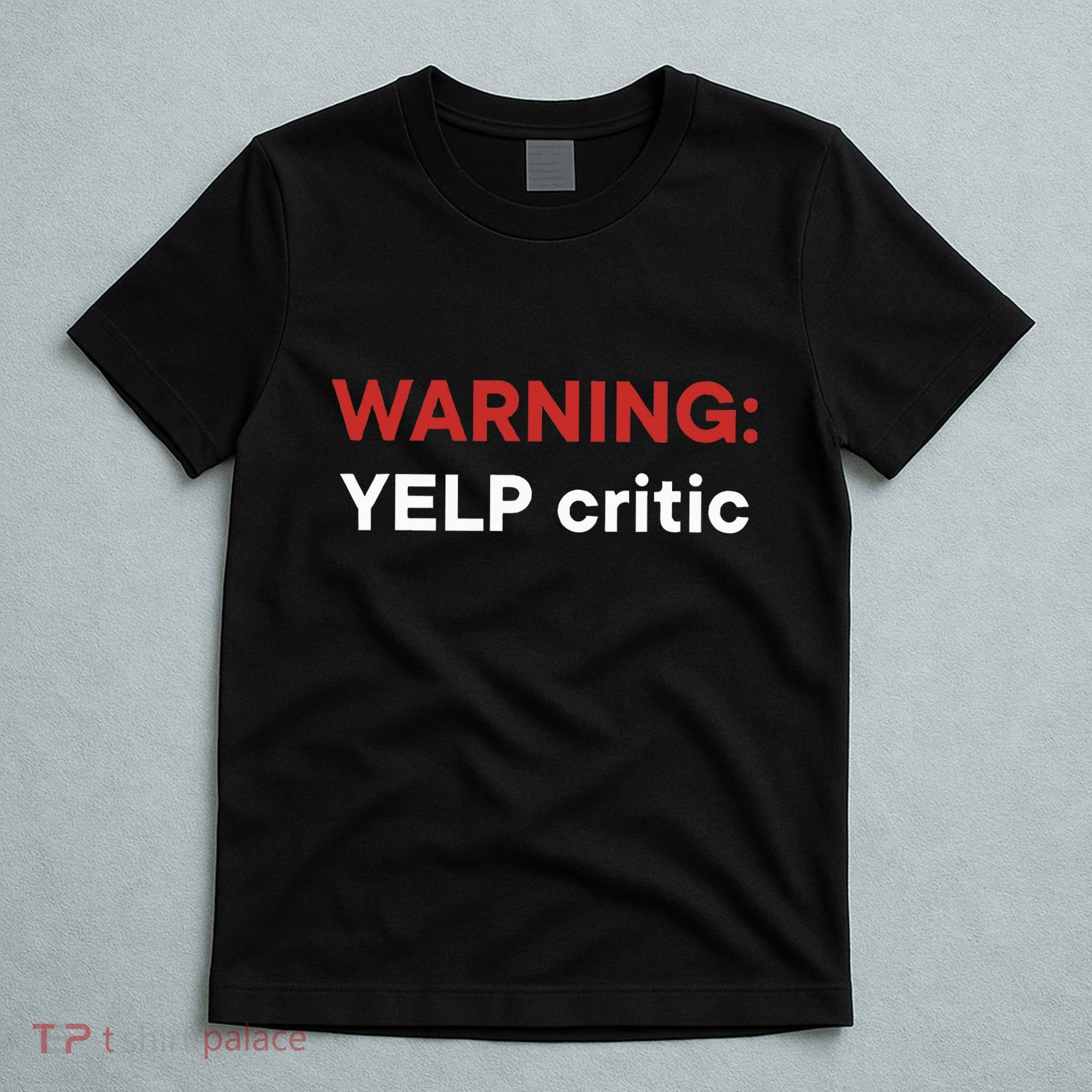 Warning Yelp Critic Funny T-Shirt