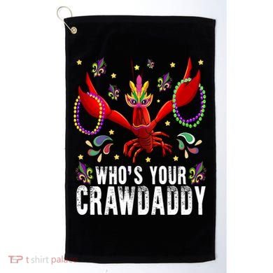 Whos Your Crawdaddy Mardi Gras Crawfish Jester Beads Funny Gift Golf Towel