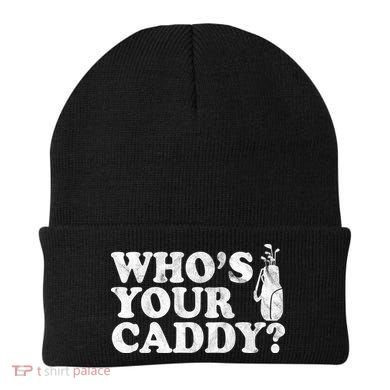 Whos Your Caddy Funny Golf Beanie