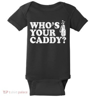 Whos Your Caddy Funny Golf Baby Bodysuit