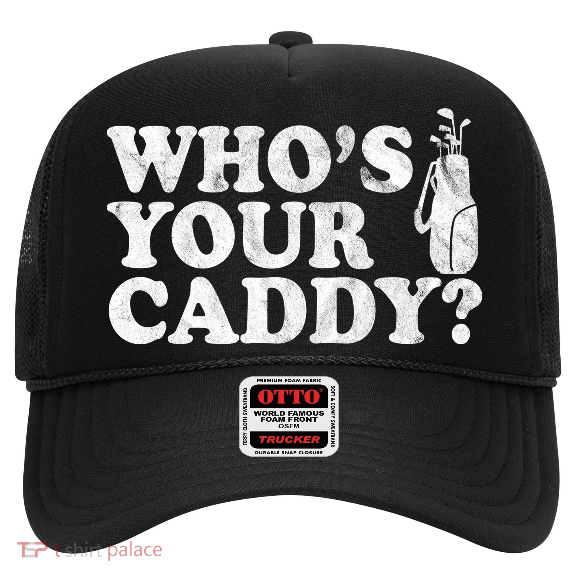 Whos Your Caddy Funny Golf Hat
