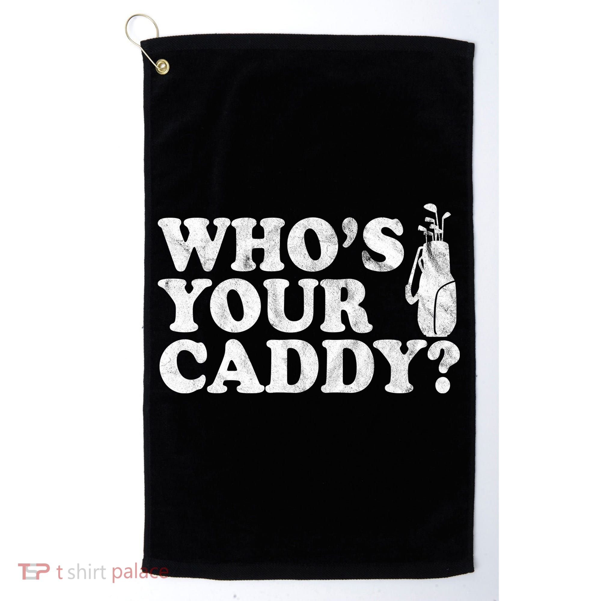 Whos Your Caddy Funny Golf Golf Towel