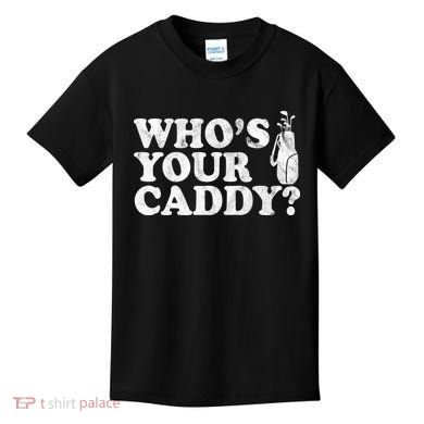 Whos Your Caddy Funny Golf Kids T-Shirt