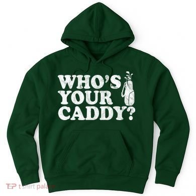 Whos Your Caddy Funny Golf Hoodie