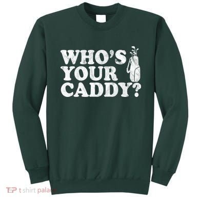 Whos Your Caddy Funny Golf Sweatshirt