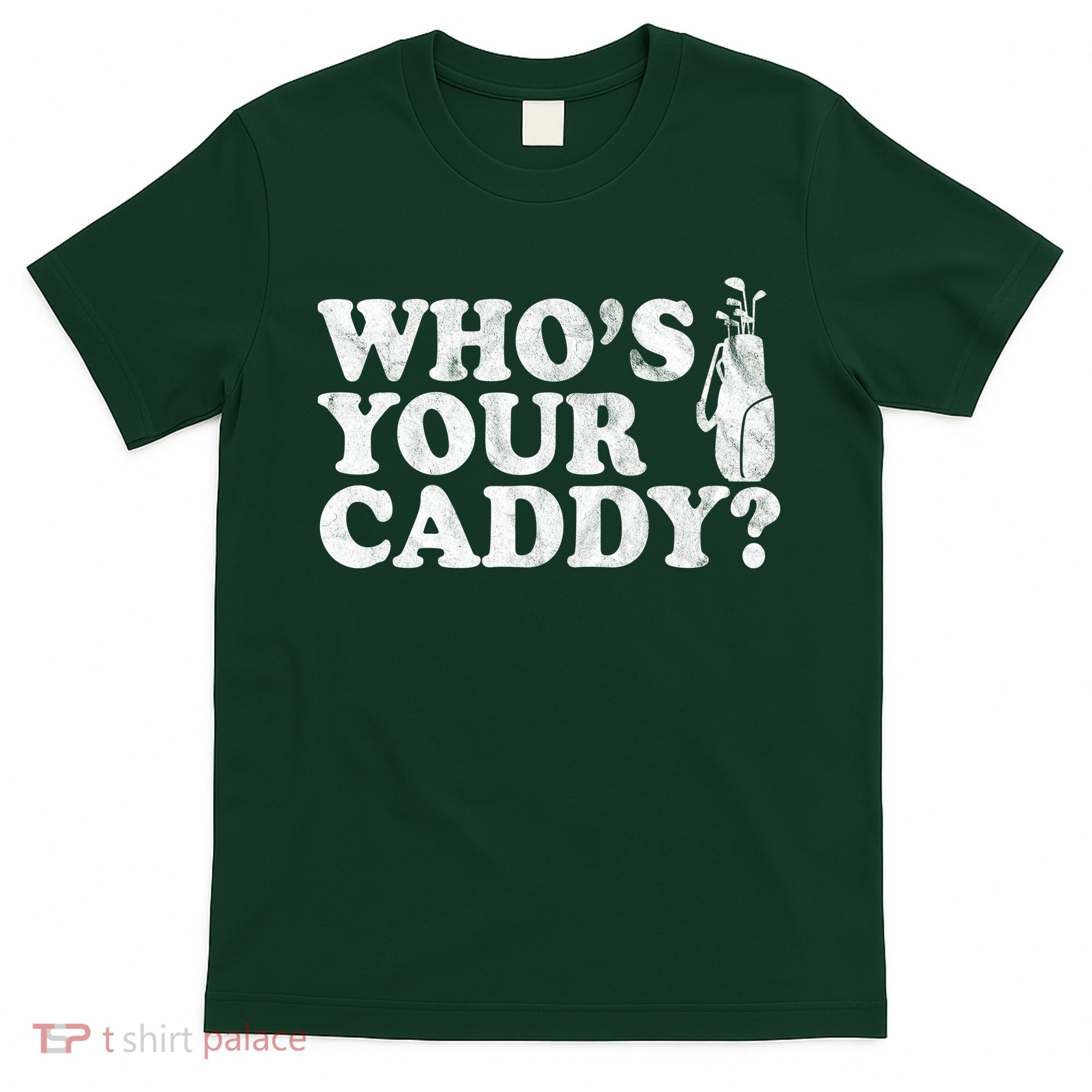 Whos Your Caddy Funny Golf T-Shirt