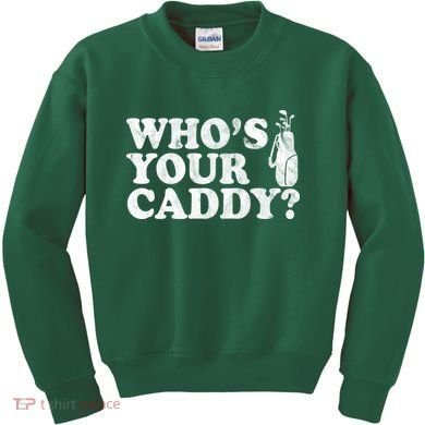 Whos Your Caddy Funny Golf Kids Sweatshirt