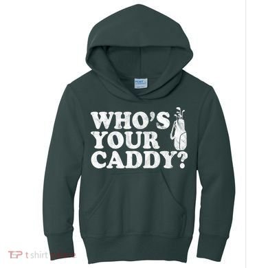 Whos Your Caddy Funny Golf Kids Hoodie