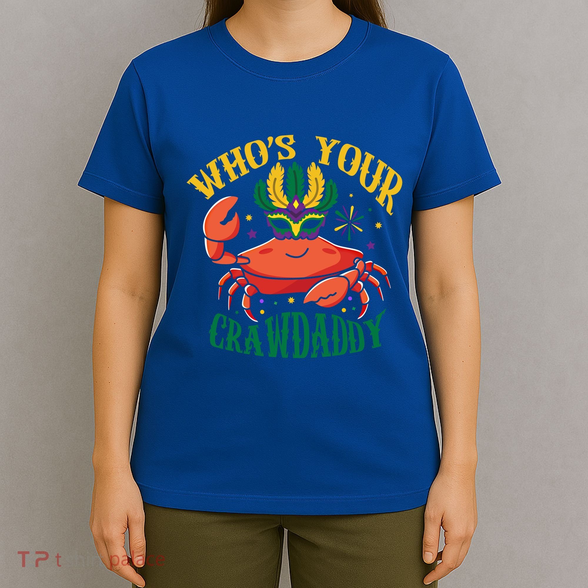 Who's Your Crawdaddy Carnival Mardi Gras Crab Mardi Gras Great Gift T-Shirt