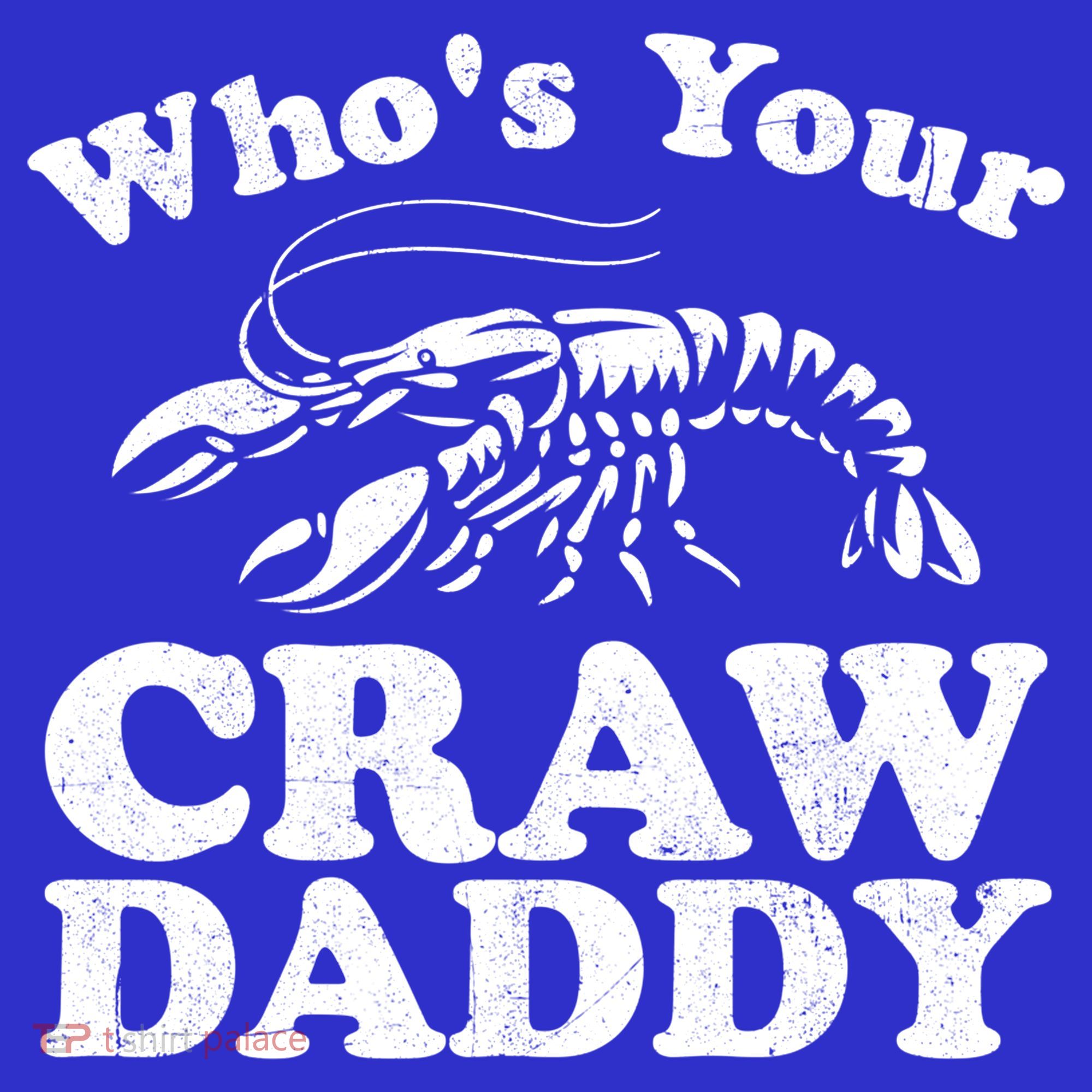 Who's Your Crawdaddy Funny Crawfish Boil Mardi Gras Cajun Cute Gift T-Shirt