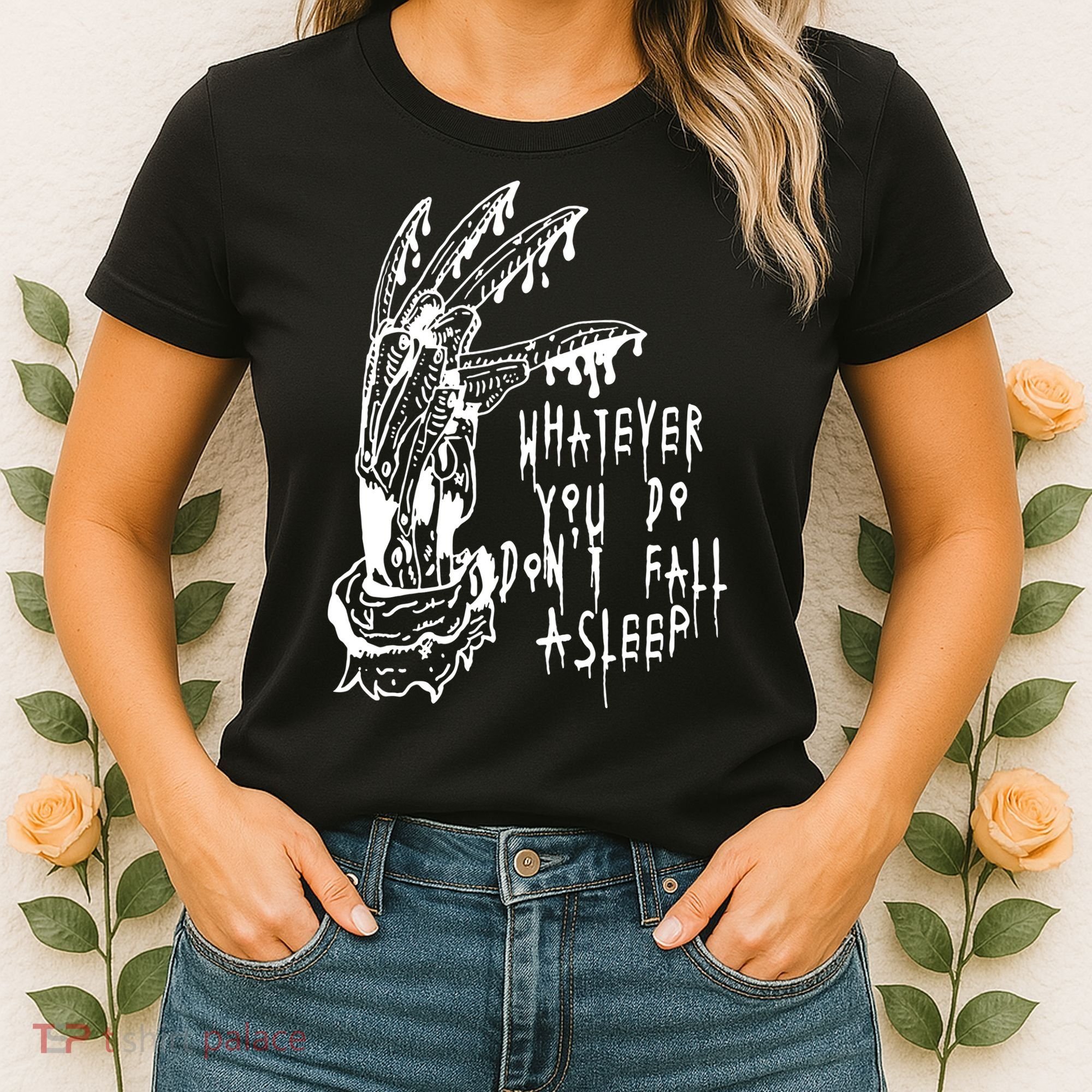 Whatever You Do Don't Fall Asleep Nightmare Horror Freddy Hand Halloween Costume Women's T-Shirt