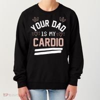 Womens YOUR DAD IS MY CARDIO Women's Sweatshirt thumb 0