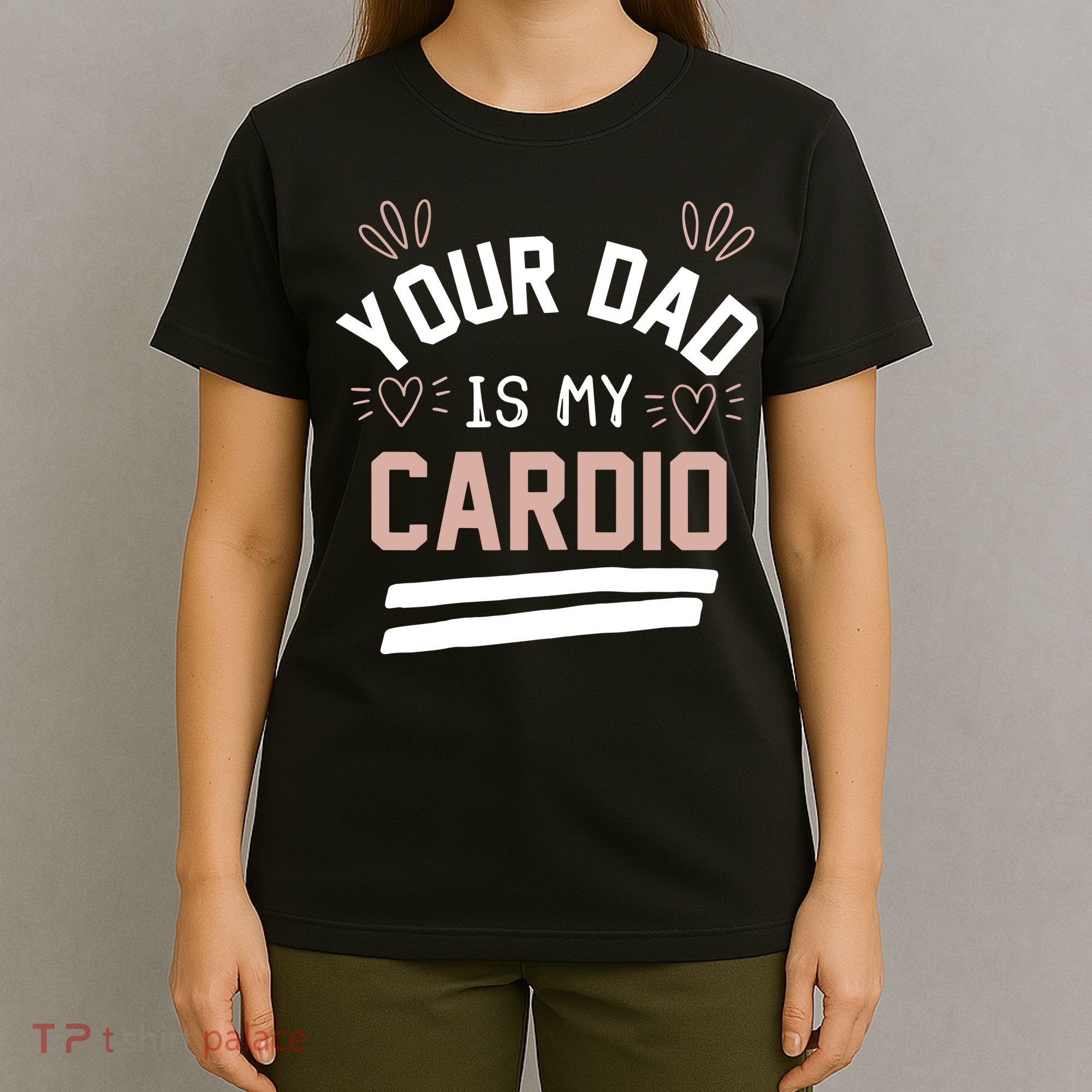 Womens YOUR DAD IS MY CARDIO T-Shirt