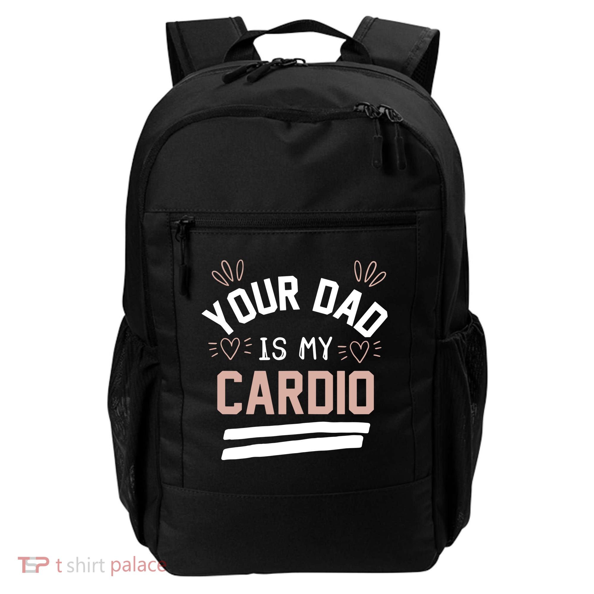 Womens YOUR DAD IS MY CARDIO Backpack