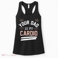 Womens YOUR DAD IS MY CARDIO Women's Tank Top thumb 0