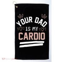 Womens YOUR DAD IS MY CARDIO Golf Towel thumb 0