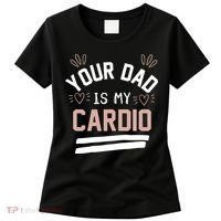 Womens YOUR DAD IS MY CARDIO Women's T-Shirt thumb 0
