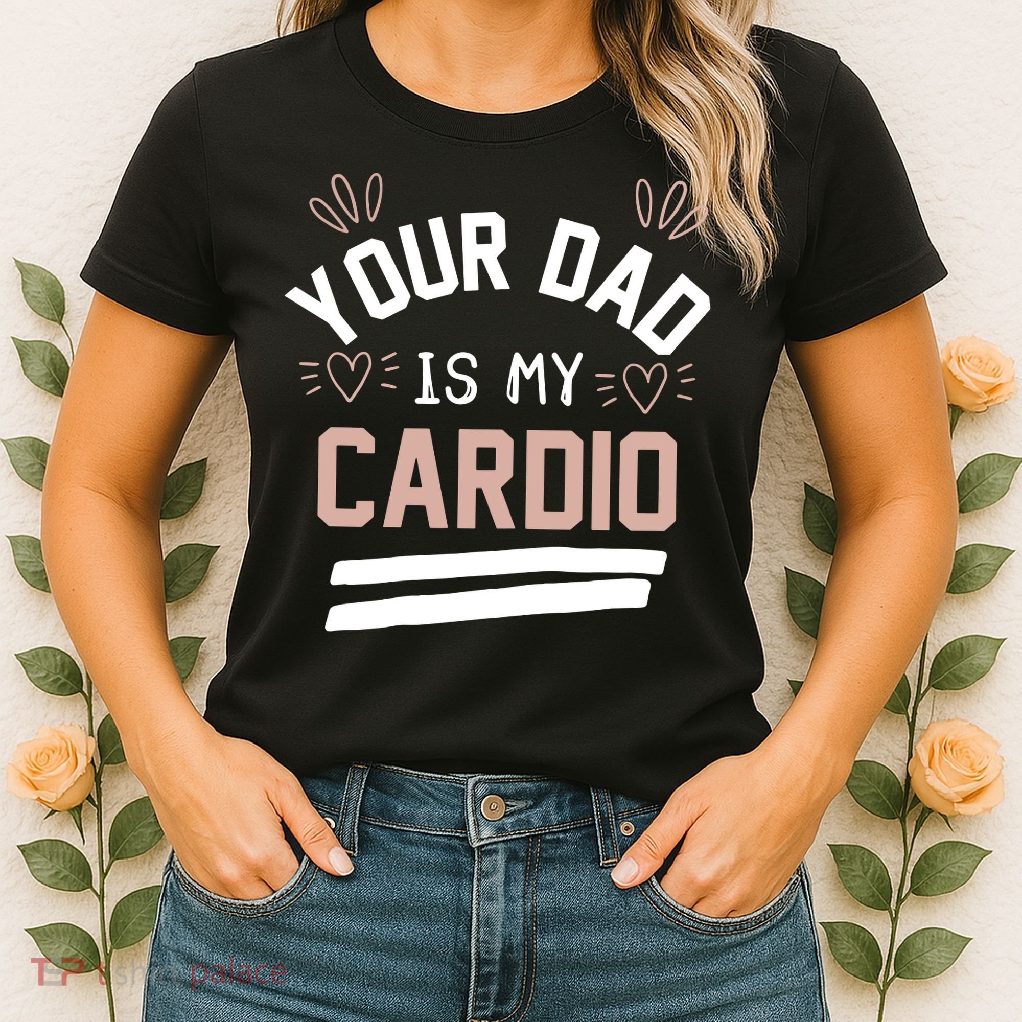 Womens YOUR DAD IS MY CARDIO Women's T-Shirt