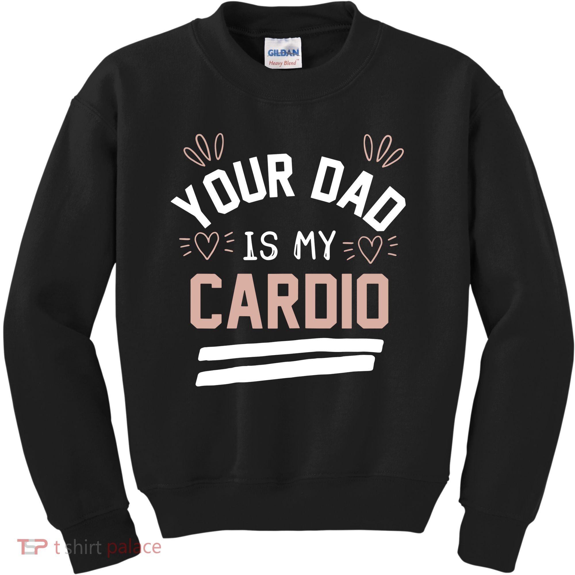 Womens YOUR DAD IS MY CARDIO Kids Sweatshirt