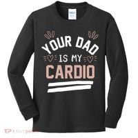 Womens YOUR DAD IS MY CARDIO Kids Long Sleeve Shirt thumb 0