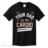 Womens YOUR DAD IS MY CARDIO Kids T-Shirt thumb 0