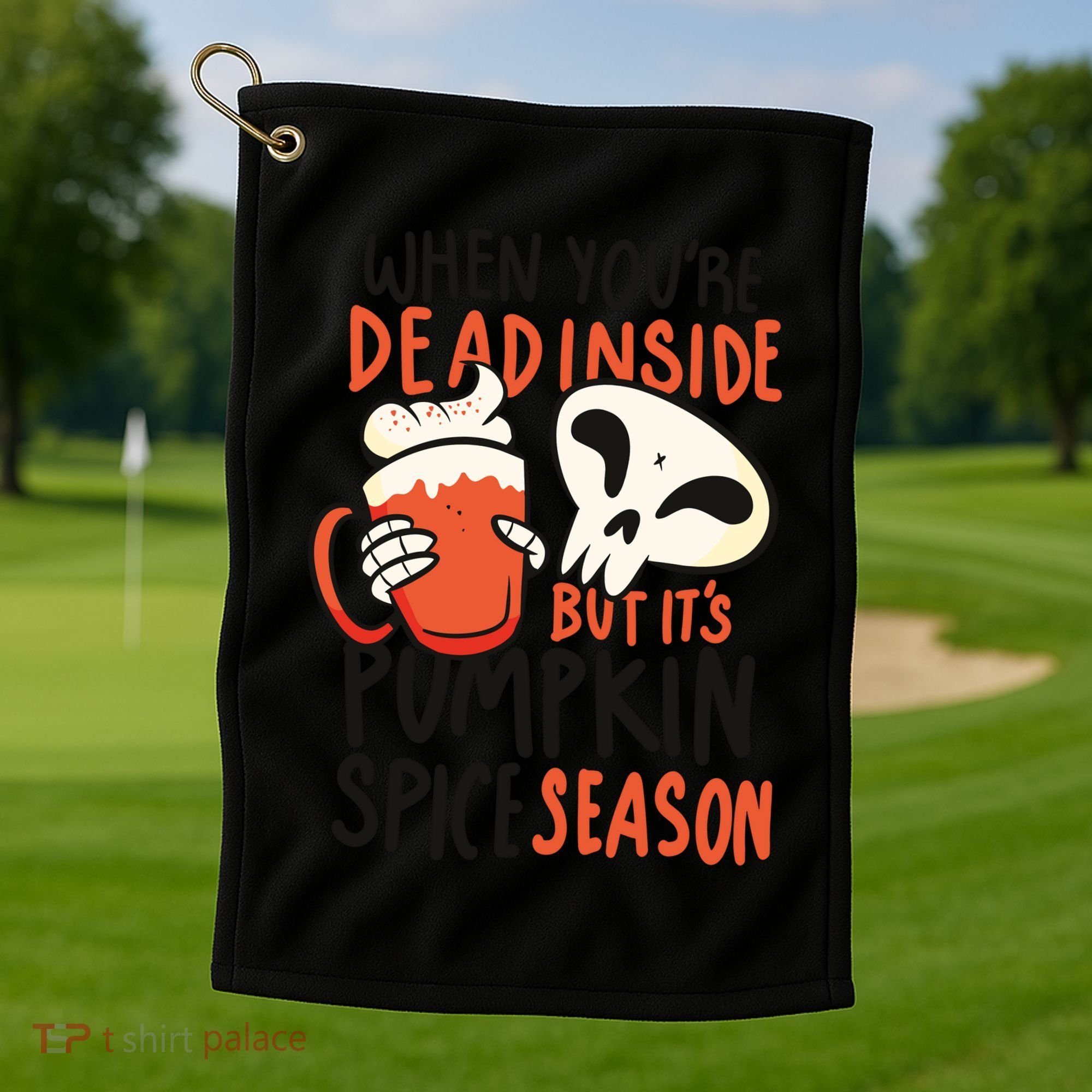 When You're Dead Inside Pumpkin Season Golf Towel
