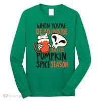 When You're Dead Inside Pumpkin Season Long Sleeve Shirt thumb 0