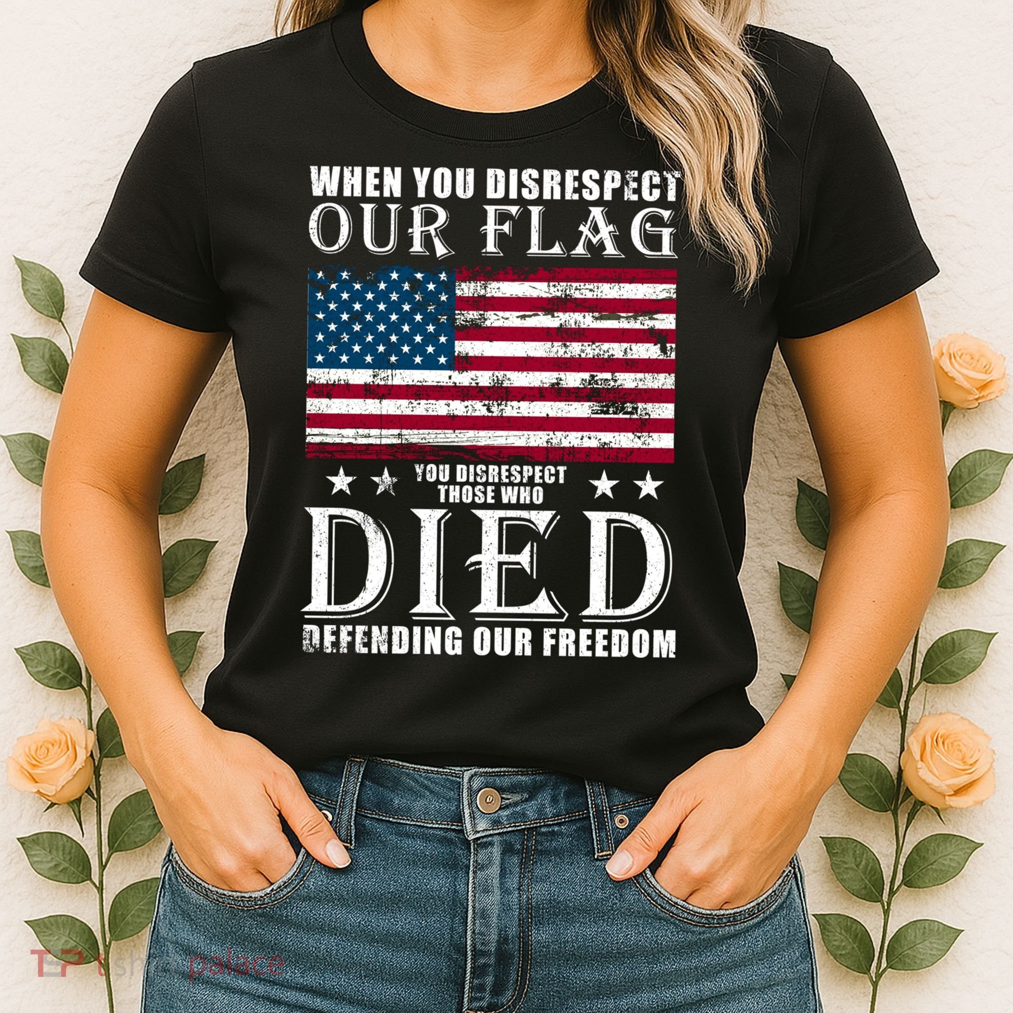 When You Disrespect Our Flag Veteran Memorial Day Gift Women's T-Shirt