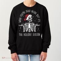 When You're Dead Inside But It's The Holiday Season Sekleton Cute Gift Women's Sweatshirt thumb 0