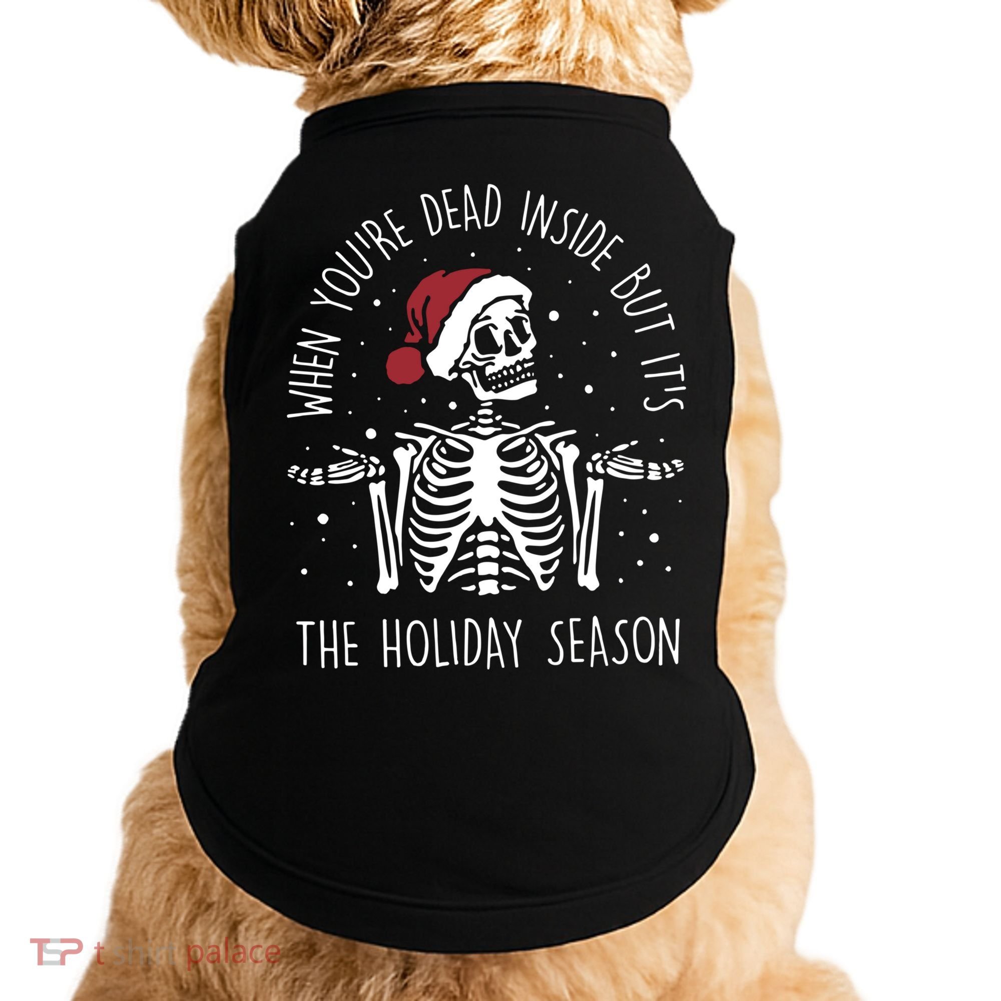 When You're Dead Inside But It's The Holiday Season Sekleton Cute Gift Doggie Tank