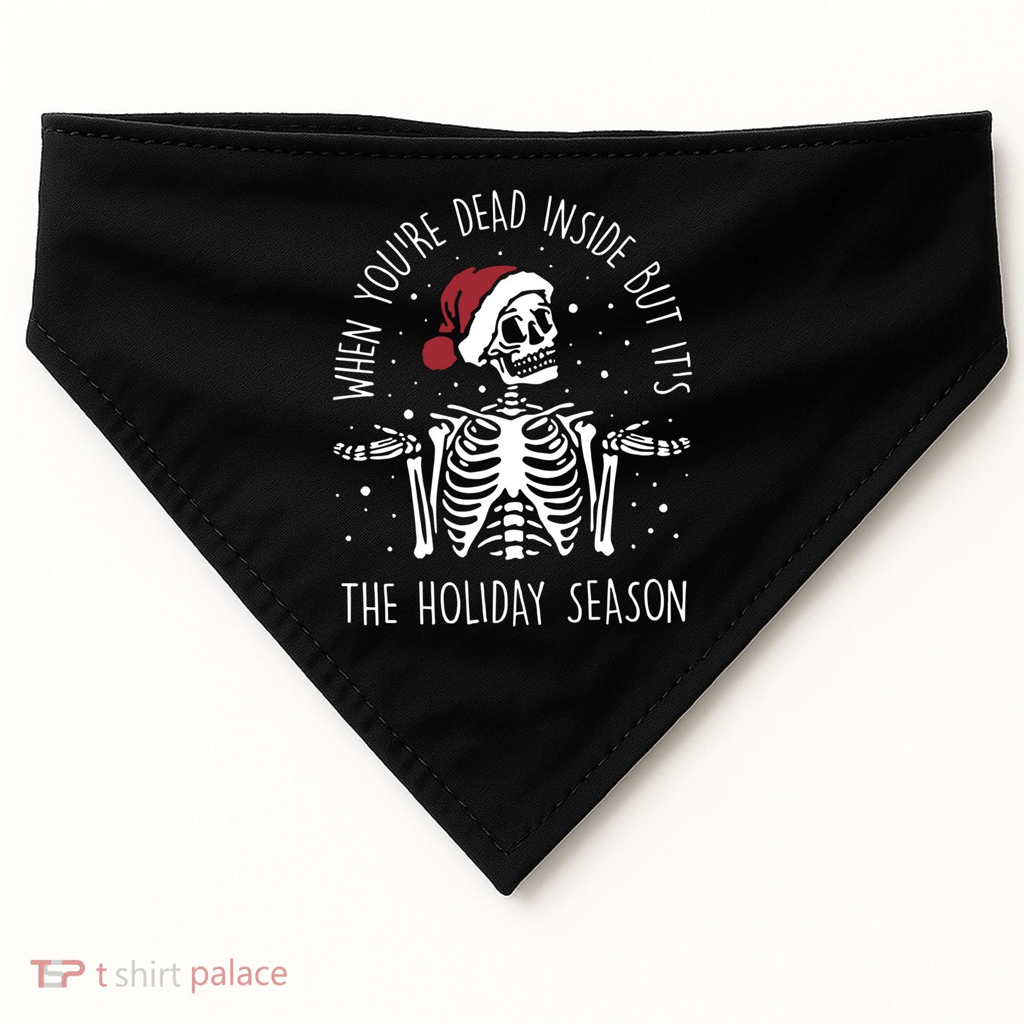 When You're Dead Inside But It's The Holiday Season Sekleton Cute Gift USA-Made Doggie Bandana