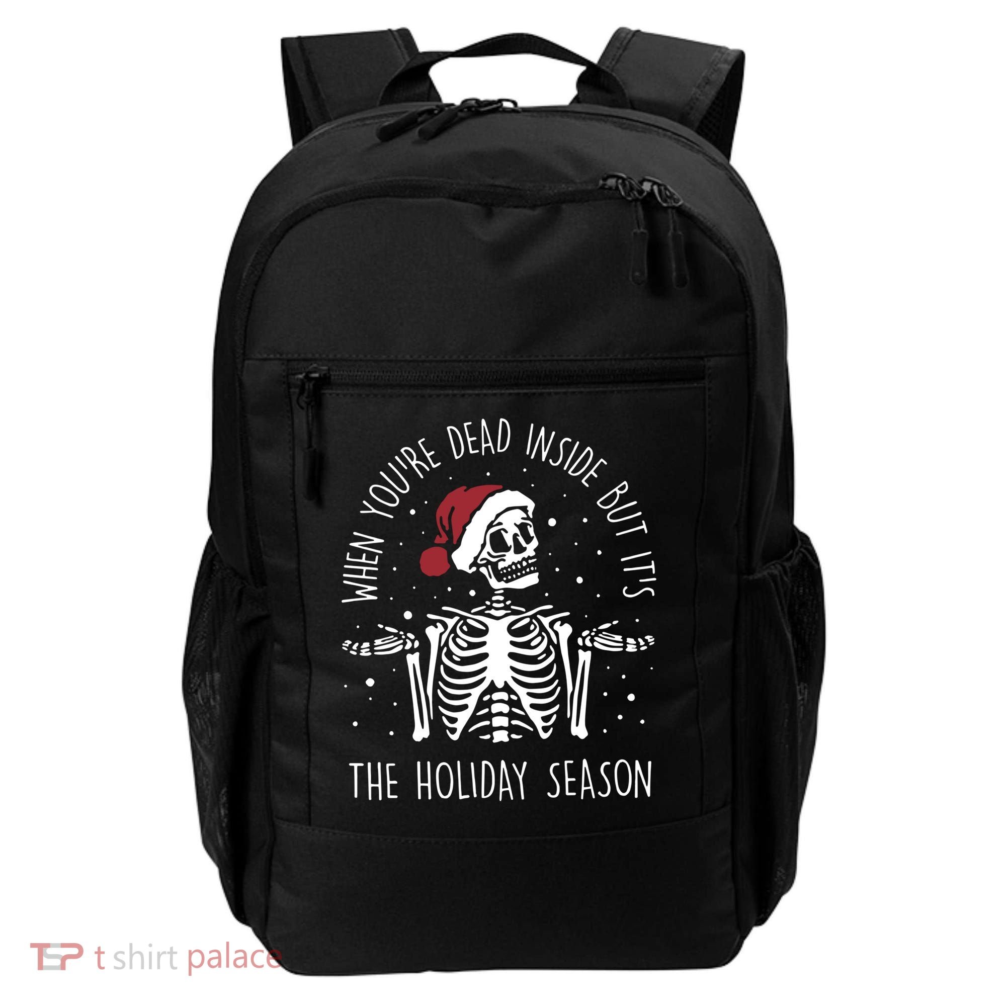 When You're Dead Inside But It's The Holiday Season Sekleton Cute Gift Backpack