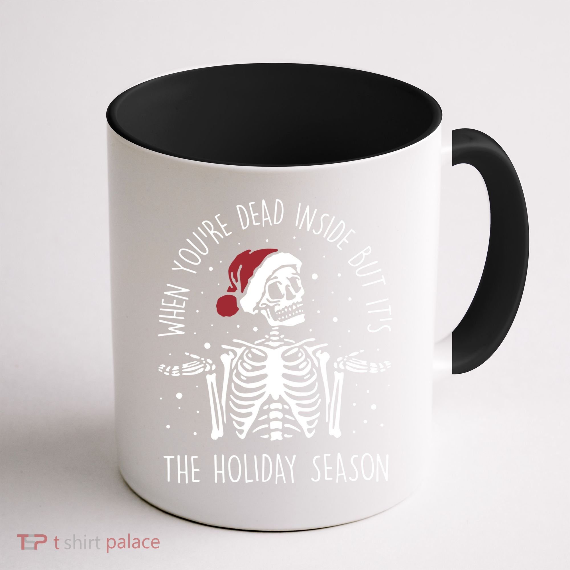 When You're Dead Inside But It's The Holiday Season Sekleton Cute Gift Coffee Mug