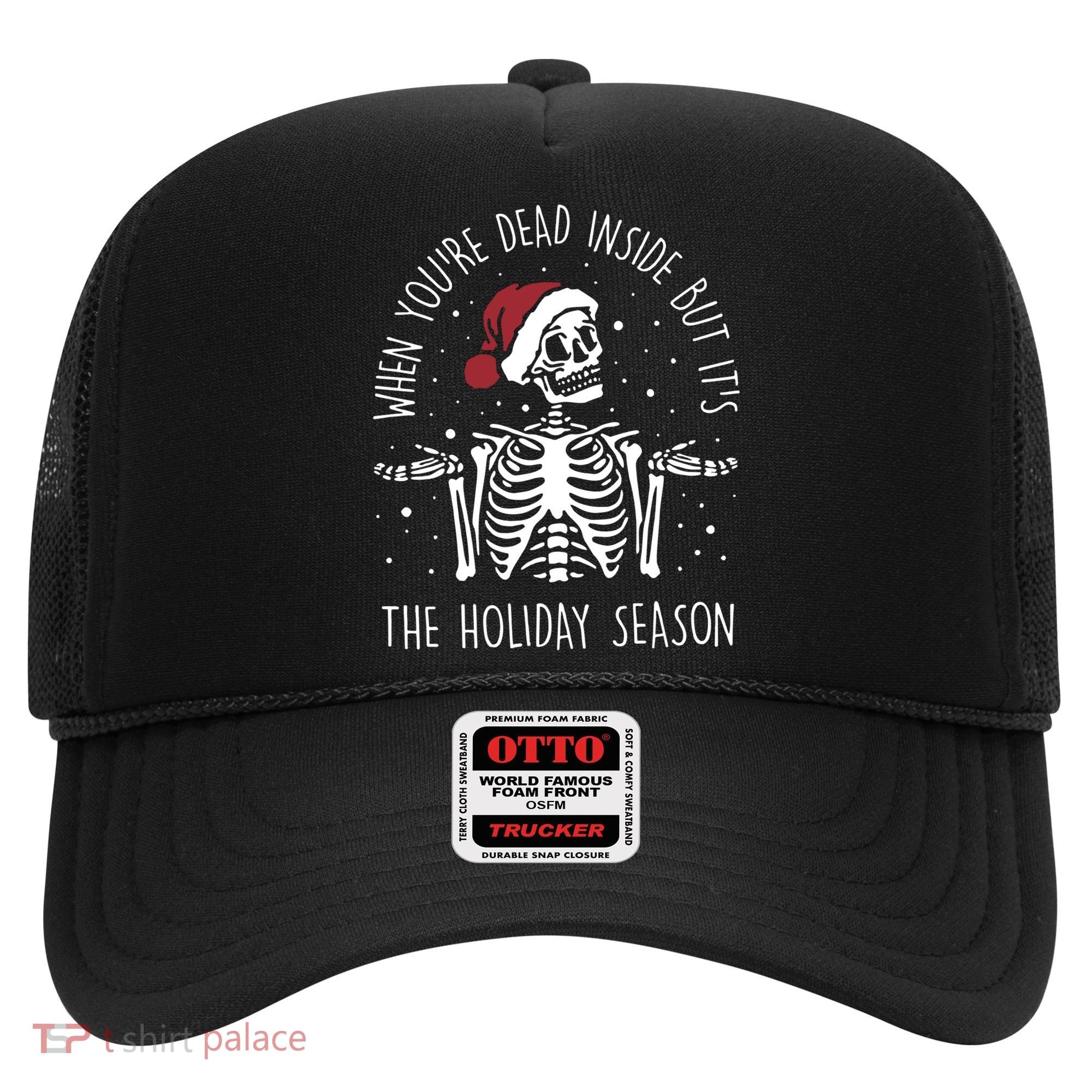 When You're Dead Inside But It's The Holiday Season Sekleton Cute Gift Hat