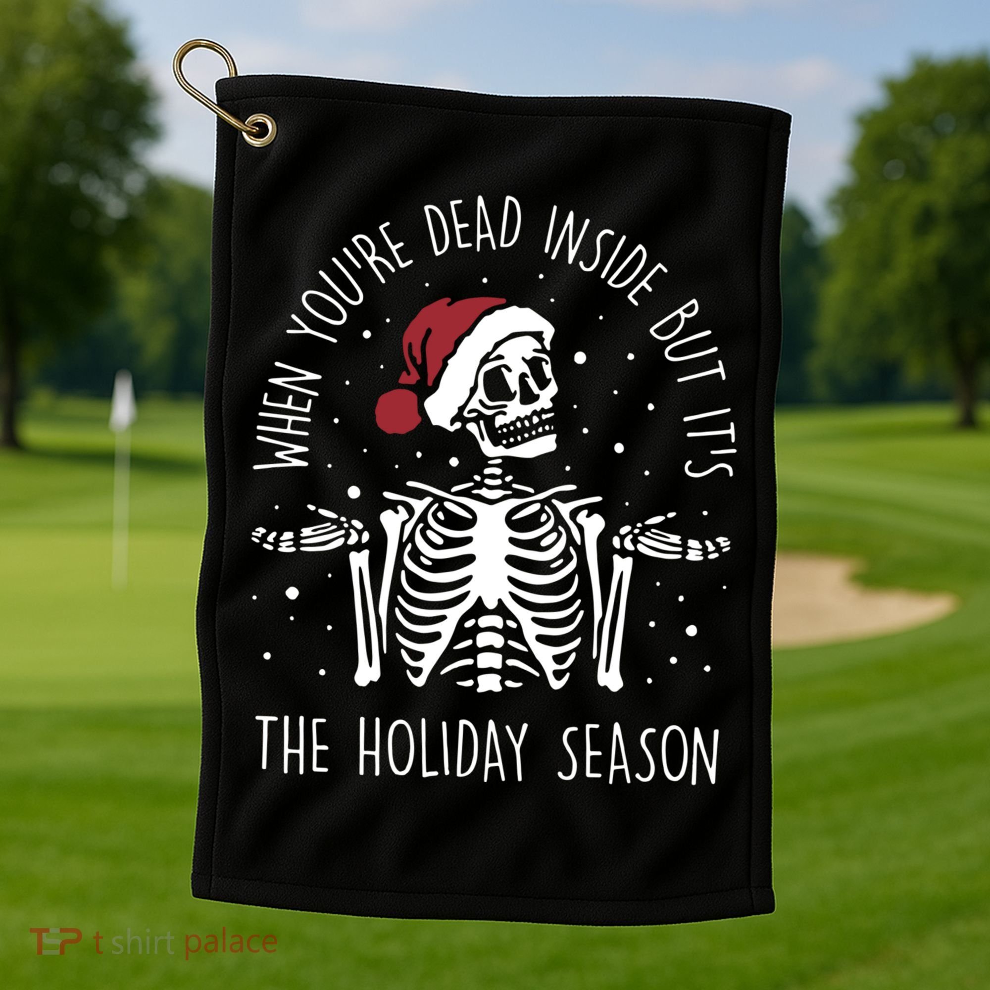 When You're Dead Inside But It's The Holiday Season Sekleton Cute Gift Golf Towel