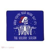 When You're Dead Inside But It's The Holiday Season Sekleton Cute Gift Mousepad thumb 0