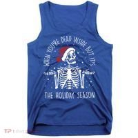 When You're Dead Inside But It's The Holiday Season Sekleton Cute Gift Tank Top thumb 0