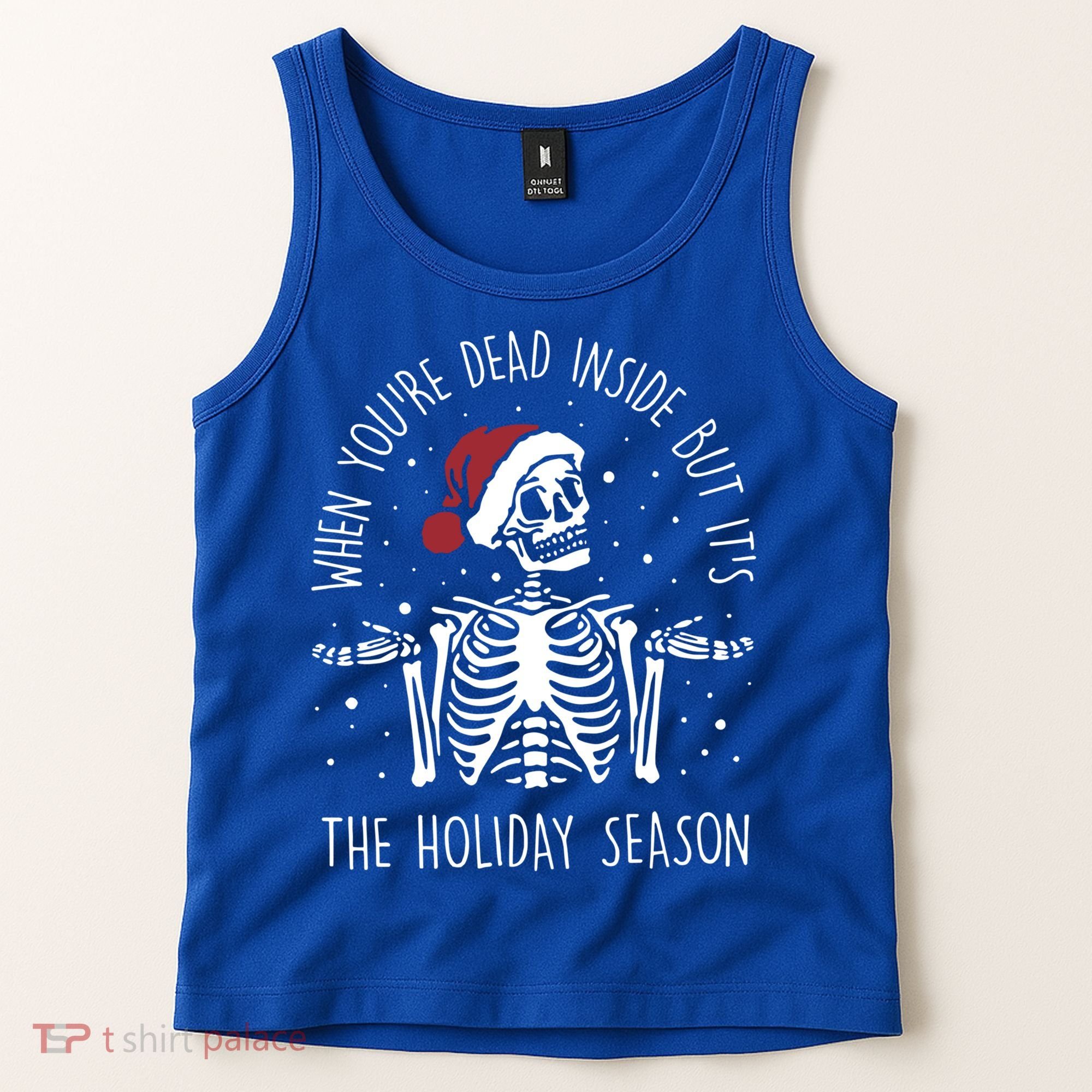 When You're Dead Inside But It's The Holiday Season Sekleton Cute Gift Tank Top
