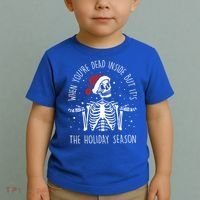 When You're Dead Inside But It's The Holiday Season Sekleton Cute Gift Toddler T-Shirt thumb 2