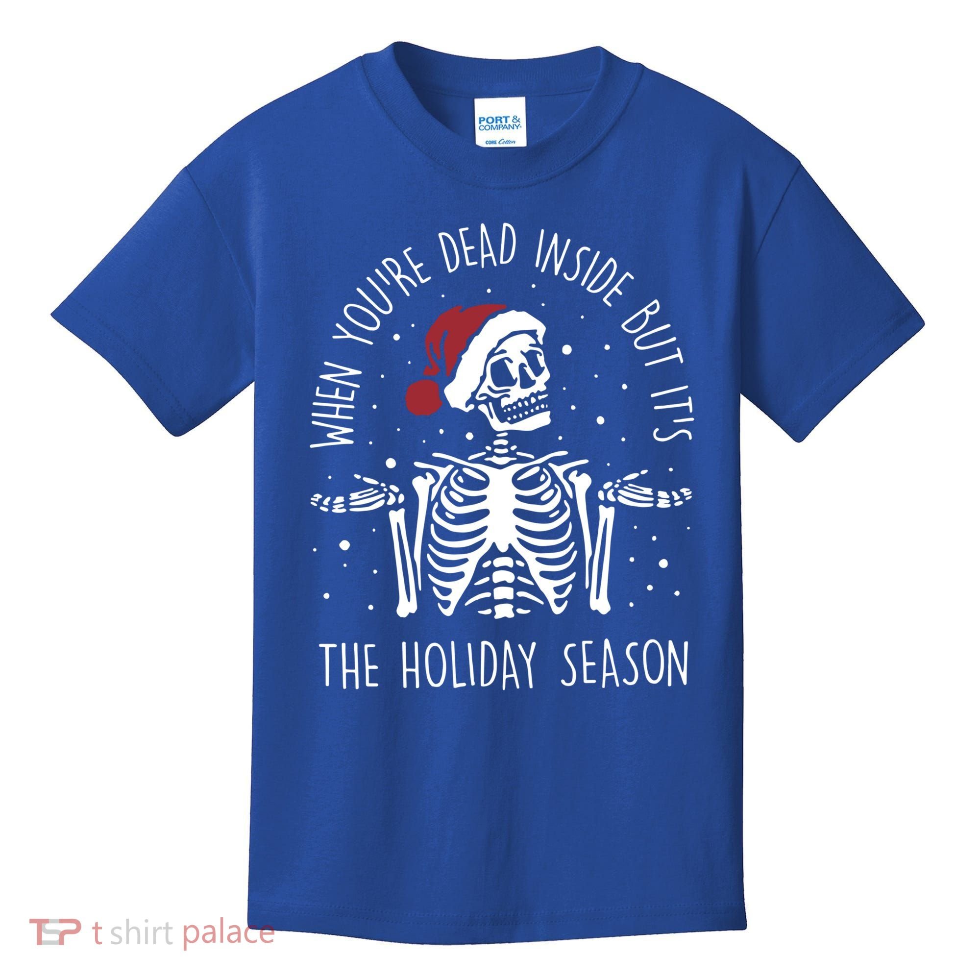 When You're Dead Inside But It's The Holiday Season Sekleton Cute Gift Kids T-Shirt
