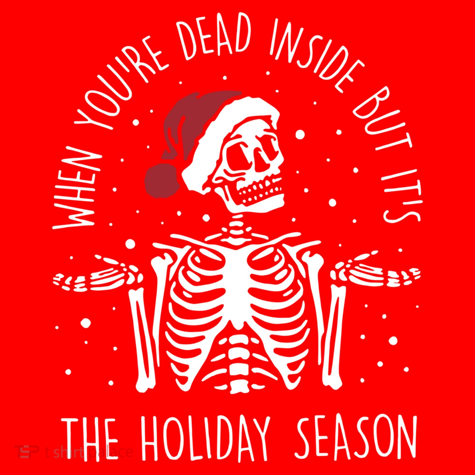 When You're Dead Inside But It's The Holiday Season Sekleton Cute Gift Santa Hat