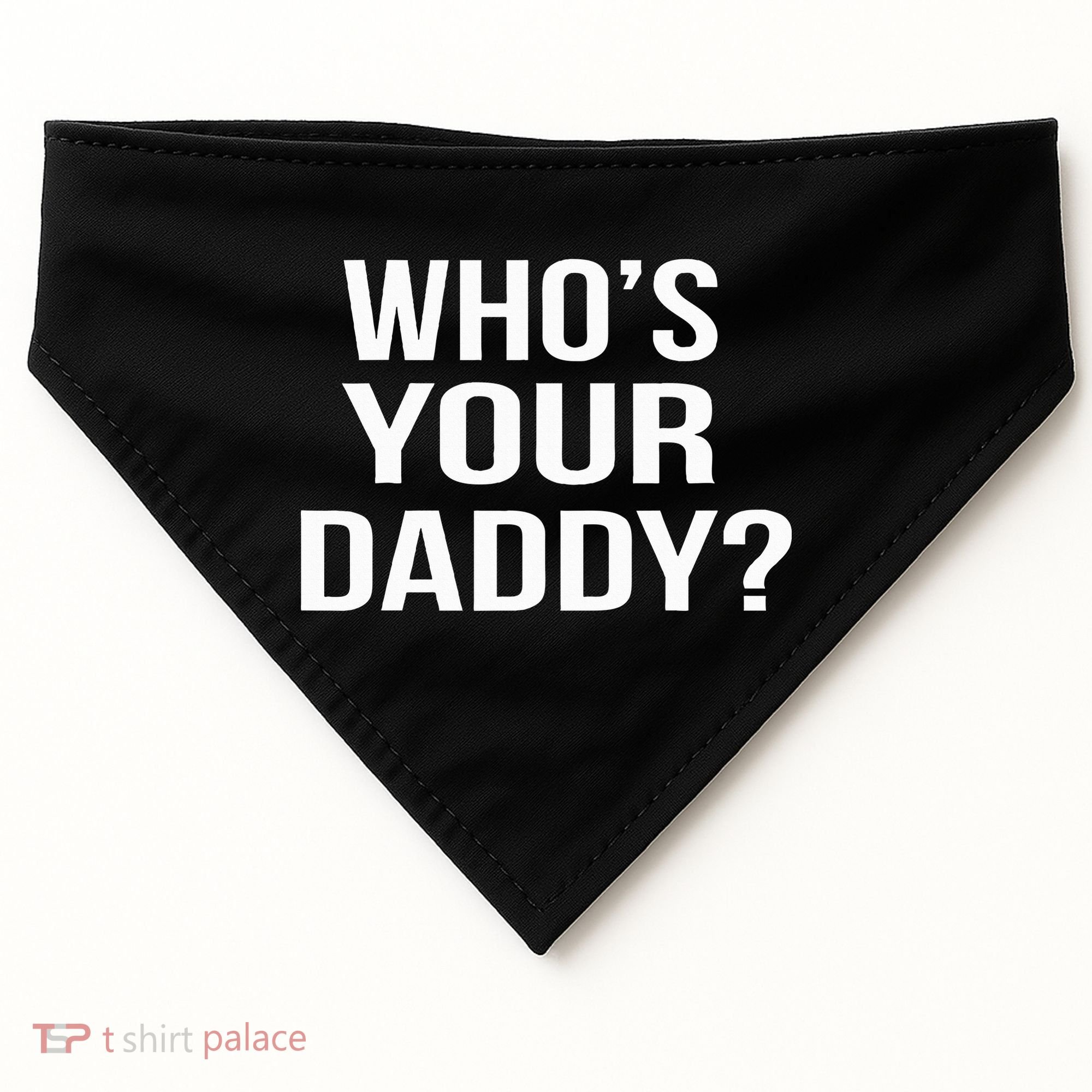 WhoS Your Daddy Funny Sarcastic Novelty Saying USA-Made Doggie Bandana