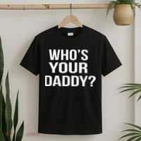 WhoS Your Daddy Funny Sarcastic Novelty Saying T-Shirt thumb 2