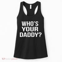 WhoS Your Daddy Funny Sarcastic Novelty Saying Women's Tank Top thumb 0