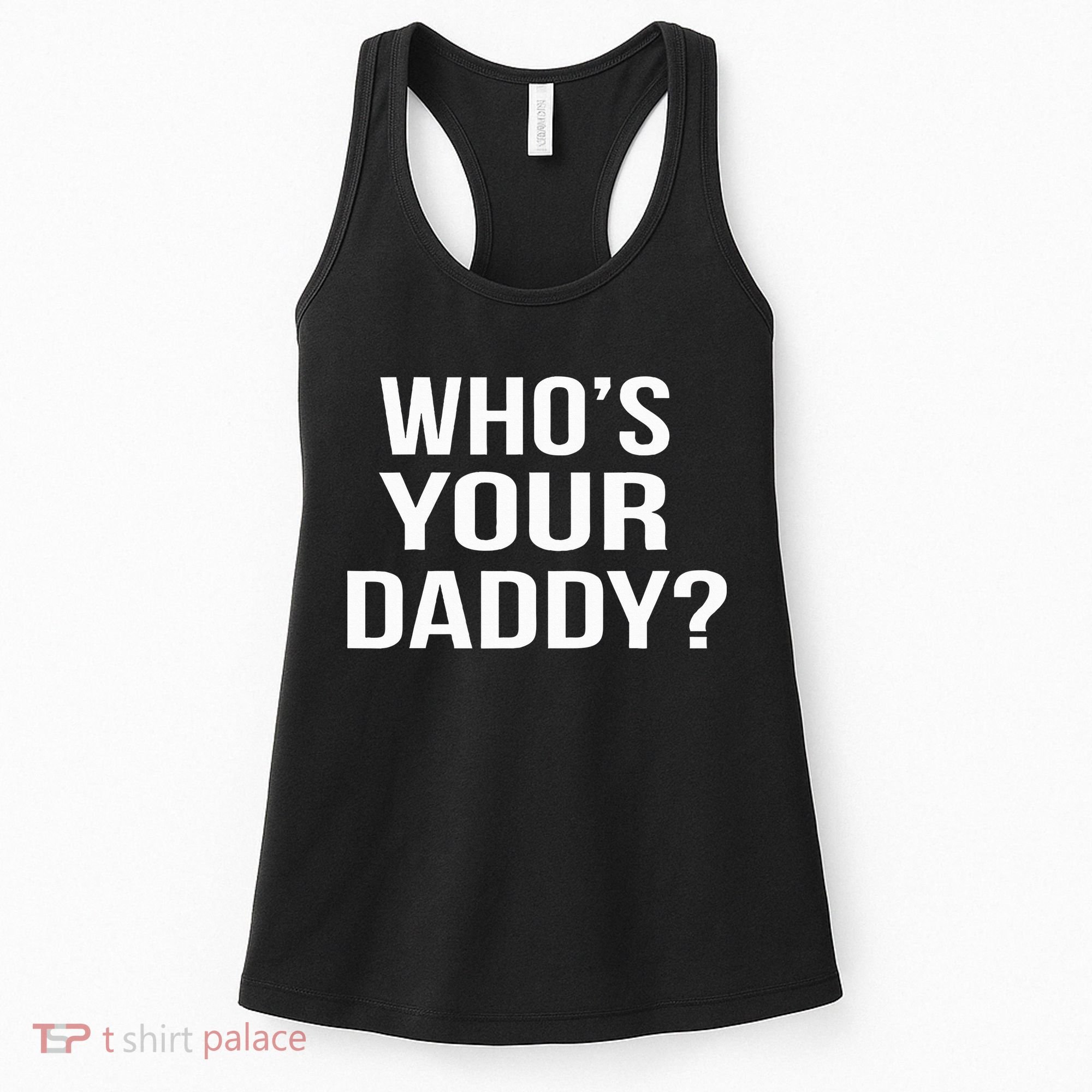 WhoS Your Daddy Funny Sarcastic Novelty Saying Women's Tank Top
