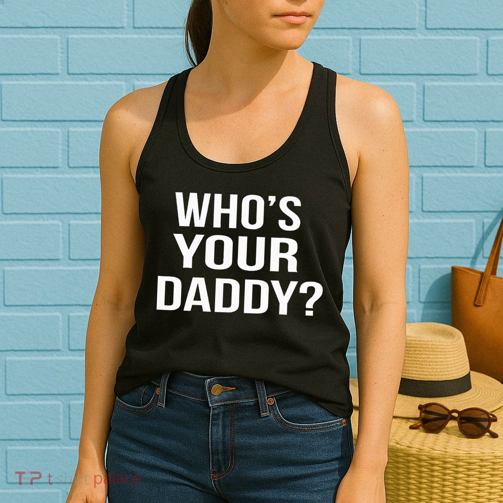 WhoS Your Daddy Funny Sarcastic Novelty Saying Women's Tank Top