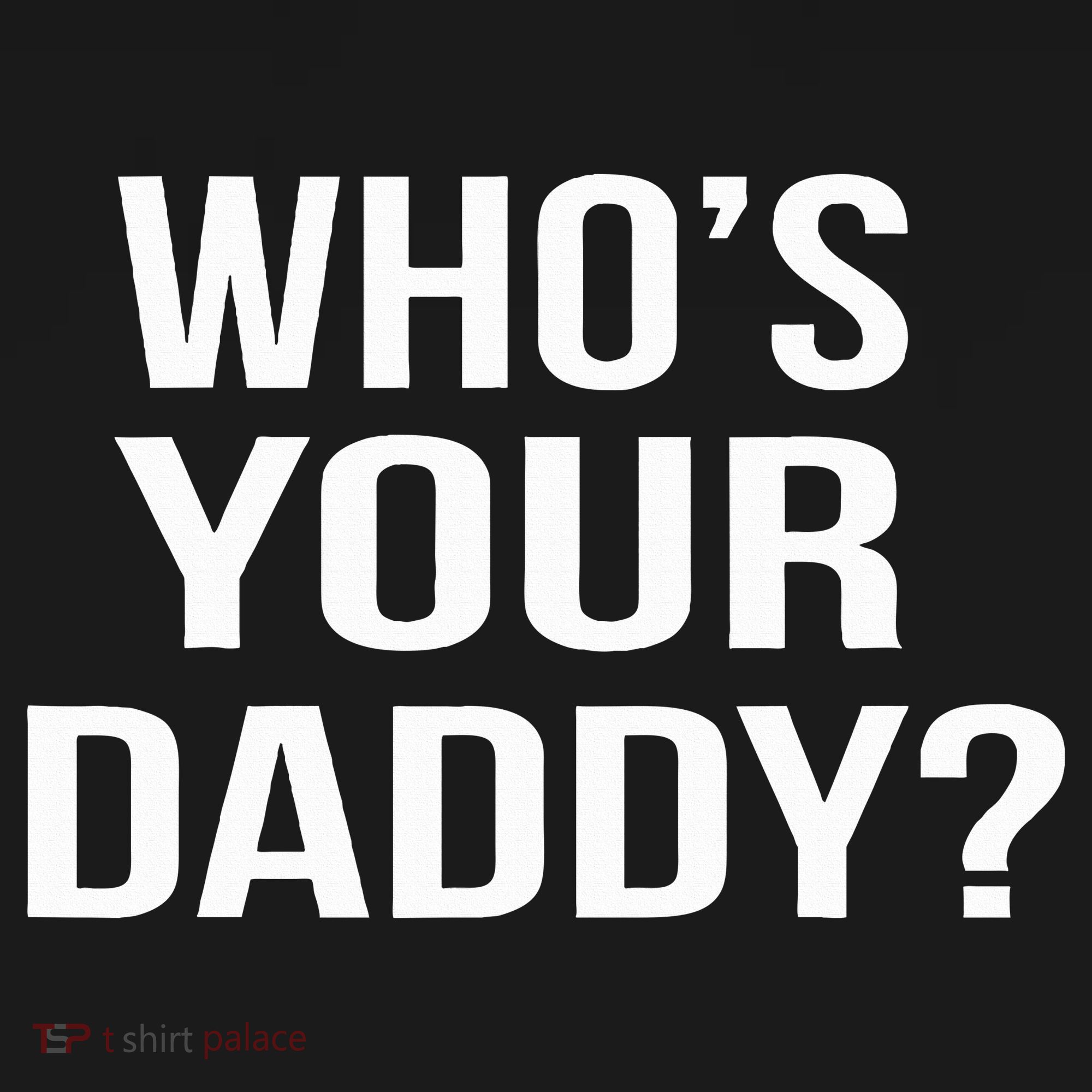 WhoS Your Daddy Funny Sarcastic Novelty Saying Baby Bodysuit