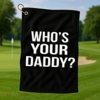 WhoS Your Daddy Funny Sarcastic Novelty Saying Golf Towel thumb 1
