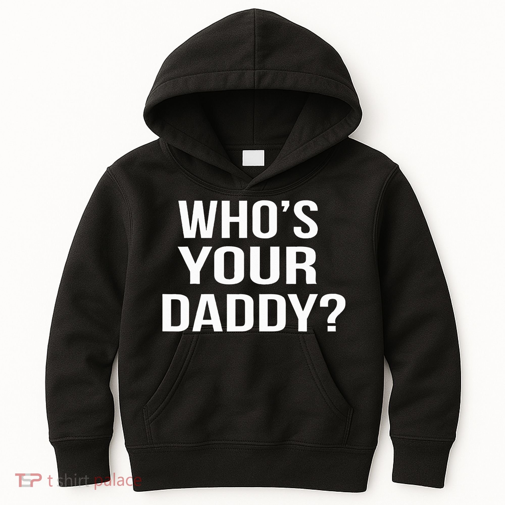 WhoS Your Daddy Funny Sarcastic Novelty Saying Kids Hoodie
